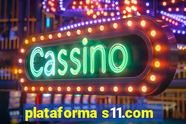 plataforma s11.com